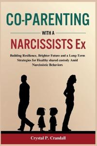 Co - Parenting with a Narcissist Ex