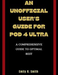 An Unofficial User's Guide for Pod 4 Ultra