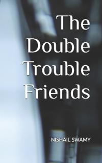 The Double Trouble Friends