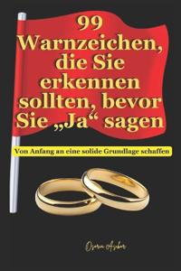 99 Warnzeichen, die Sie erkennen sollten, bevor Sie "Ja" sagen