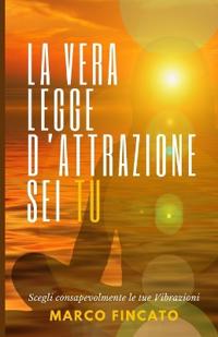 La vera Legge d'Attrazione sei TU
