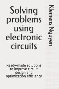 Solving problems using electronic circuits
