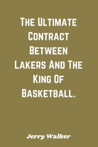 The Ultimate Contract Between Lakers And The King Of Basketball.