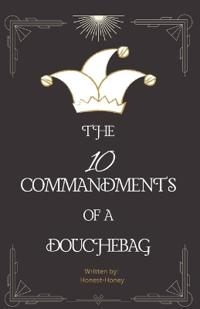 The 10 Commandments of a Douchebag