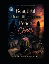 Beautiful is Beautiful Cactus, and Peace is Chaos
