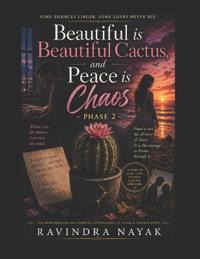 Beautiful is Beautiful Cactus, and Peace is Chaos - Phase 2