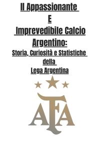 Il Appassionante E Imprevedibile Calcio Argentino
