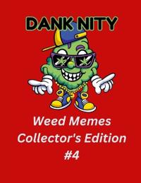 Dank Nity Weed Memes Collector's Edition 4