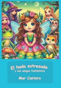 El hada estresada y sus amigos fantásticos