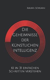 Die Geheimnisse der Künstlichen Intelligenz