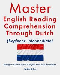 Master English Reading Comprehension Through Dutch (Beginner-Intermediate)