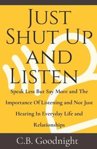 Just Shut Up and Listen