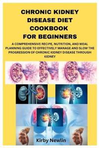 Chronic Kidney Disease Diet Cookbook for Beginners