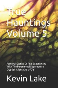 True Hauntings Volume 5
