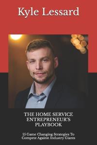 The Home Service Entrepreneur's Playbook
