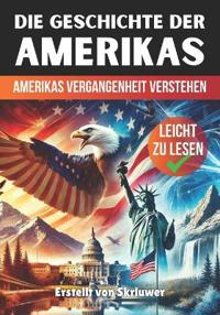 Die Geschichte der USA Amerikas Vergangenheit verstehen