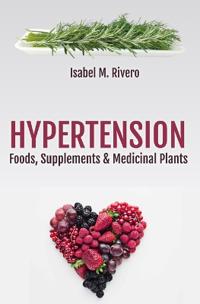 HYPERTENSION. Foods, Supplements & Medicinal Plants