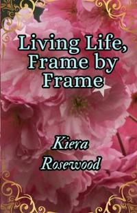 Living Life, Frame By Frame