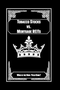 Tobacco Stocks vs. Mortgage REITs
