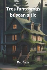 Tres fantasmas buscan sitio
