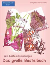 Das große Bastelbuch - Wir basteln Einladungen