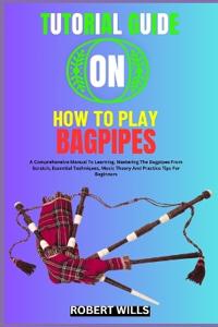 Tutorial Guide on How to Play Bagpipes