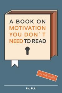 A book on motivation you don`t need to read