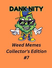 Dank Nity Weed Memes Collector's Edition 7
