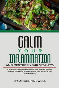 Calm Your Inflammation and Restore Your Vitality