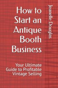 How to Start an Antique Booth Business