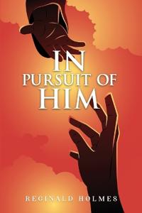 In Pursuit Of Him