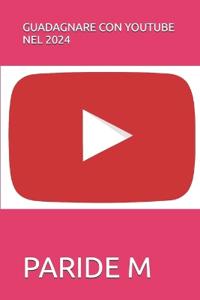 Guadagnare Con Youtube Nel 2024