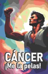 CANCER ¡Me la pelas!
