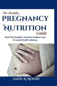The Healthy Pregnancy Nutrition Guide