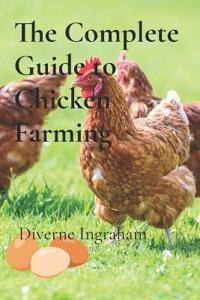 The Complete Guide to Chicken Farming