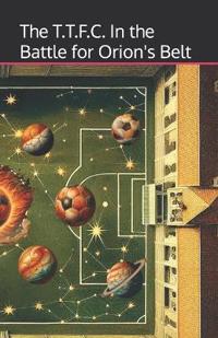 The T.T.F.C. In the Battle for Orion's Belt