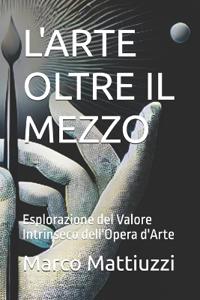 L'Arte Oltre Il Mezzo