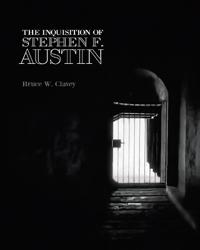 The Inquisition of Stephen F. Austin