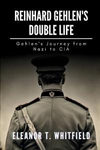 Reinhard Gehlen's Double Life