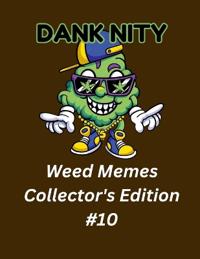 Dank Nity Weed Memes Collector's Edition 10