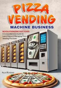 Pizza Vending Machine Business