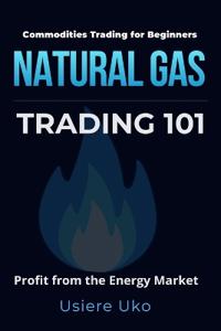 Natural Gas Trading 101