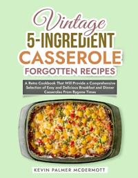 Vintage 5-Ingredient Casserole Forgotten Recipes