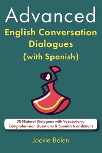 Advanced English Conversation Dialogues (with Spanish)