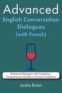 Advanced English Conversation Dialogues (with French)