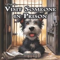 Let's go to... Visit Someone In Prison