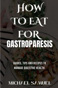 How to Eat for Gastroparesis