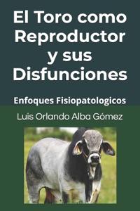 El Toro como Reproductor y sus Disfunciones