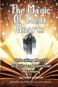 The Magic Of Clear Quartz