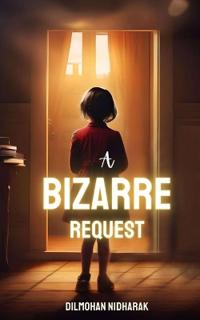 A Bizarre Request